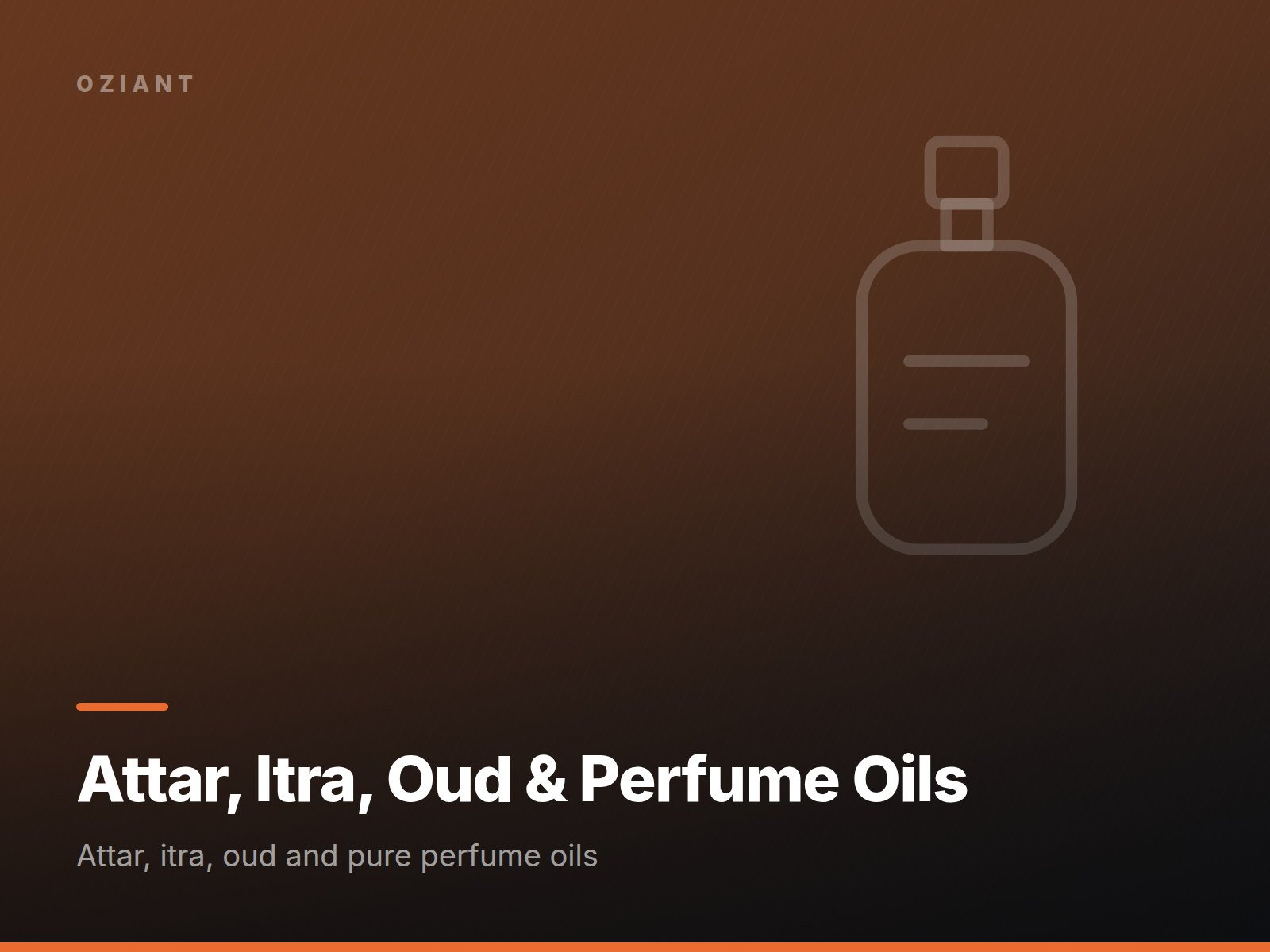 Attar, Itra, Oud & Perfume Oils